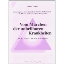 Vom Märchen der unheilbaren Krankheiten [Taschenbuch]
Gunther Obel 