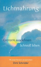 Lichtnahrung: Grenzen ausdehnen - lichtvoll leben [Taschenbuch] Dirk Schr�der (Autor) 